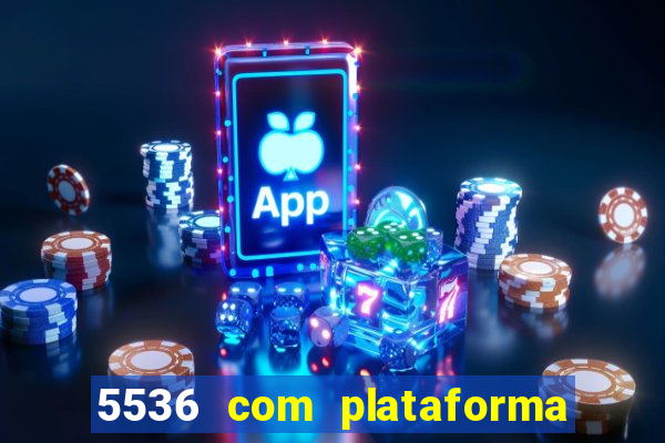 5536 com plataforma de jogos